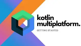 Kotlin Multi Platform - Getting Started