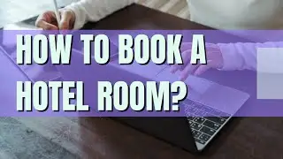 How to Book a Hotel Room? | Online Booking Site