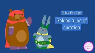 Quick Edu Tips: Golden rules of curation