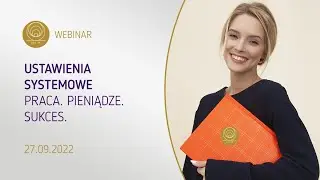 Webinar | Ustawienia systemowe. Praca. Pieniądze. Sukces.