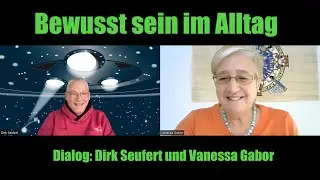 Bewusstsein im Alltag | Dialog: Dirk Seufert und Vanessa Gabor