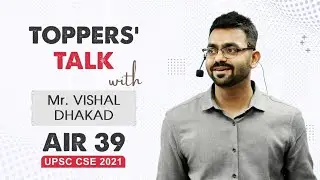 Toppers' Talk by Mr Vishal Dhakad, AIR 39, UPSC CSE 2021