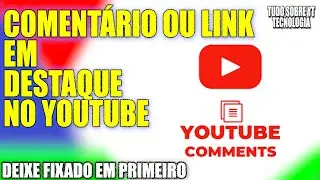 Como Deixar mensagem, comentário, ou Link em Destaque no seu vídeo do Youtube
