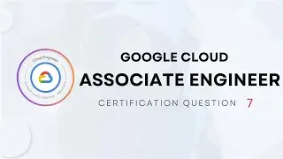Google Cloud Associate Engineer Certification - Question 7