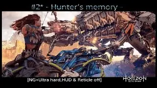 #2* Horizon Zero Dawn - Hunter‘s memory - [NG+Ultra hard,HUD & Reticle off]
