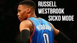 The BEST Russell Westbrook Mix EVER - Sicko Mode [HD] 2018