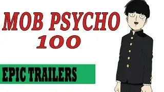 Epic Trailers: Mob Psycho 100