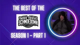 The Best of the Movie Trivia Schmoedown (S1/PT 1)