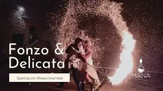 Fonzo e Delicata 🔥 Spettacolo di fuoco rinascimentale 🔥 Mana Spettacoli