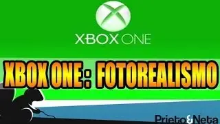 ULTIMA HORA || Xbox One en busca del fotorealismo !!!