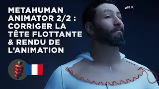 Tutoriel Metahuman Animator Part II : correction de la tête flottante, animation et rendu