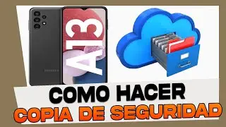 Como Hacer Una Copia de Seguridad en Samsung Galaxy A13