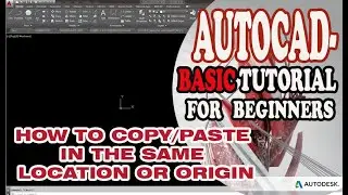 AUTOCAD - COPY AND PASTE IN THE SAME LOCATION OR ORIGIN