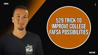 529 Trick To Improve College FAFSA Possibilities