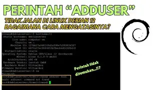 CARA ATASI TIDAK BISA TAMBAH USER BARU DI LINUX DEBIAN 12.(ADDUSER : COMMAND NOT FOUND)