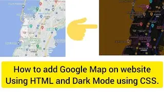 How to Add Google Map on Website Using HTML | Embed Google Map in HTML website| Google Map Dark mode