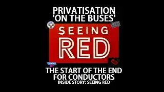 PRIVATISATION 'ON THE BUSES' THE START OF THE END FOR CONDUCTORS - INSIDE STORY: SEEING RED