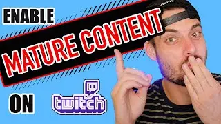 How To Enable Mature Content On Twitch