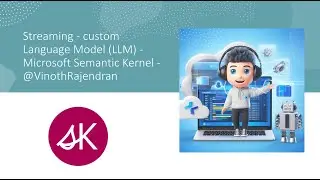 36 - Streaming - custom Language Model (LLM) - Microsoft Semantic Kernel