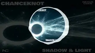 CHANCEKNOT - Shadow & Light (Official Visulizer)