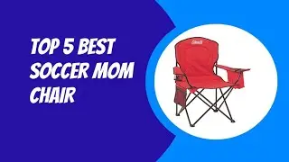 TOP 5 BEST SOCCER MOM CHAIR 2023