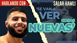 'VAN a VER COSAS NUEVAS' /HABLANDO CON SALAH HAMLI #2