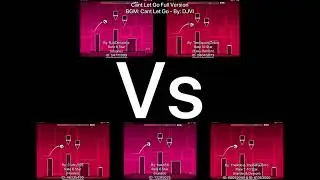 Geometry Dash = Cant Let Go Full Version (Comparison) (Crafty505 Vs traso56 Vs BJVDimafelix Vs More)