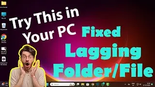 Try This Method To Fix Lagging/Unresponsive File/Folder/Application In Windows PC Laptop Windows 10