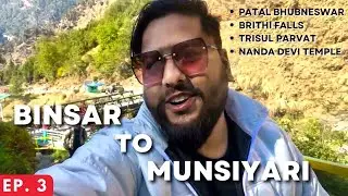 [EP. 3] Binsar to Munsiyari | Patal Bhuvaneshwar, Birthi Falls & Nanda Devi Peak | Kumaon Series