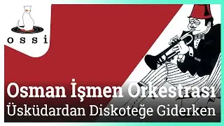Osman İşmen Orkestrası  - Üsküdardan Diskoteğe Giderken
