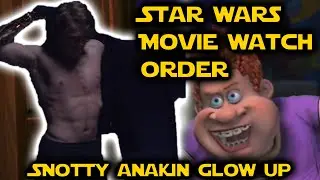 Snotty Anakin Glow Up (Star Wars Watch Order)
