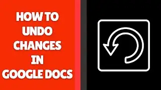 How to Undo Changes in Google Docs