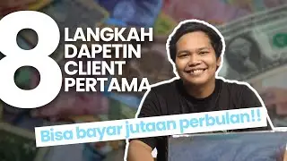 8 LANGKAH DAPETIN CLIENT PERTAMA.. BISA BAYAR JUTAAN PERBULAN!!!