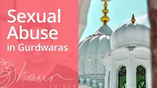 Kaur Voices Episode 22 - Sexual Abuse in Gurdwaras - What Will You Do? - SikhNet.com