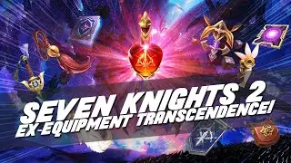 EXCLUSIVE EQUIPMENT TRANSCENDENCE ~What you need & Why?!~ | Seven Knights 2
