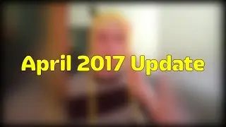 April 2017 Update