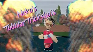 Neko's Tubular TrickShots!