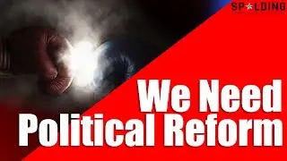 Why Our Country Needs Political Reform I Dr. Robert Spalding