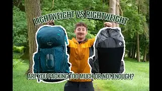Is your pack heavy enough for your next adventure? Lightweight vs Rightweight
