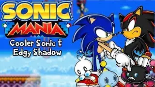 Sonic Mania Mods | Cooler Sonic & Edgy Shadow (1080p/60fps)