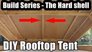 Rooftop Tent Build Series - Building the Hard Shell!
