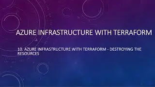 10. Azure Infrastructure with Terraform - Destroying the resources