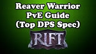 [Rift 3.5] Reaver Warrior PvE Guide - Top ST DPS Spec for Warriors! Nightmare Tide
