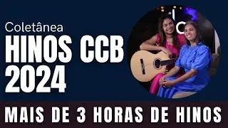 Hinos CCB cantados voz e violão 2024 | Mais de 3 horas de HINOS CCB