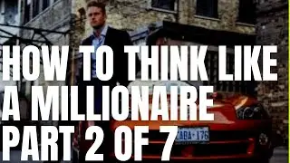 How To Think Like Millionaire Chapter 2 of 7 By Mark Fisher