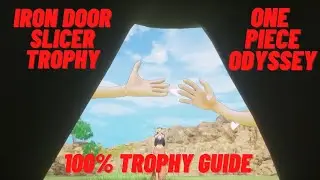 Iron Door Slicer - One Piece Odyssey 100% Trophy Guide