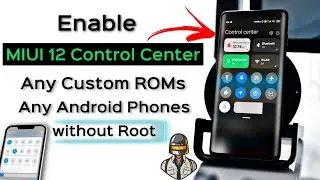 Enable MIUI 12 Control Center in Any Custom ROMs & Any Android Smartphones without Root 🔥🔥