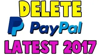 How to delete PayPal account Latest 2017