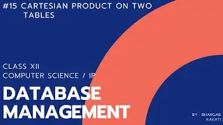 #15 Cartesian Product on two tables | Database Management | Class 12 CBSE Computer Science