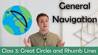 ATPL General Navigation - Class 3: Great Circles and Rhumb Lines.